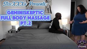 StacXXXs Presents- FULL BODY MASSAGE  PT2- GEMINISKEPTIC