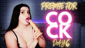 Premie for Cock (A Week Of Premature Ejaculation DAY 6)