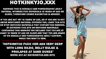 Hotkinkyjo fuck her ass very deep with long dildo, belly bulge &amp_ prolapse at sand dunes