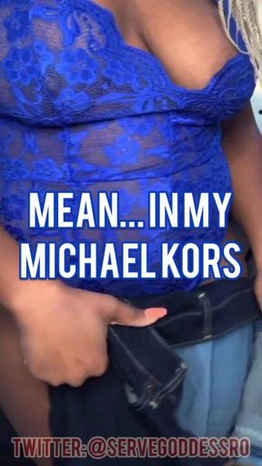 Mean in My Michael Kors