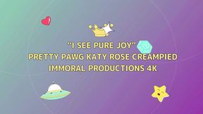 i See Pure Joy Pretty PAWG Katy Rose Creampied- Immoral Productions 4K