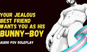 Your best friend wants you as his personal bunny boy gay erotic audio