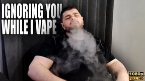 Ignoring You While I Vape - Full HD 1080p - KingMarti
