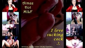 `Aimee Hot MILF` - I love sucking cock  !  )) (official video &mdash;  color version)