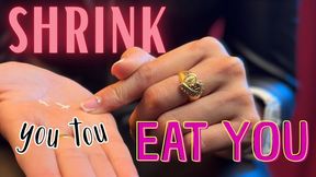 SHRINK YOU TOU EAT YOU