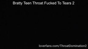 Bratty Teen Throat Fucked To Tears 2