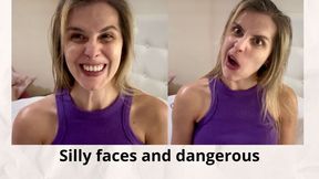 Silly faces and dangerous