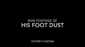 Raw Footage Of His Foot Dust (Custom)