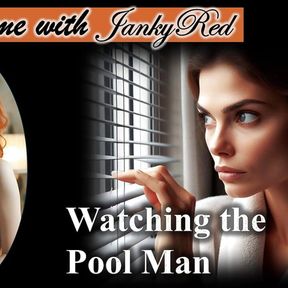 Watching the Pool Man - a JankyRed story