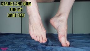 STROKE AND CUM FOR MY BARE FEET