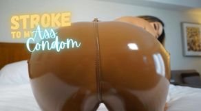 STROKE TO MY ASS CONDOM