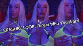 ERASURE LOOP: FORGET WHO YOU ARE