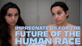 Impregnate Us For The Future Of The Human Race