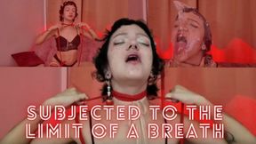 SUBJECTED TO THE LIMIT OF A BREATH