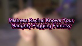 Mistress Rachel Knows Your Naughty Pegging Fantasy