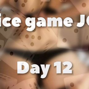 DICE GAME JOI - DAY 12