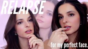 RELAPSE for my perfect face