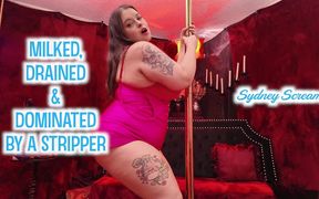 Milked, Drained & Dominated by a Stripper - Sydney Screams Manipulates & Fucks You POV