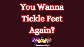 You Wanna Tickle Feet, Again?