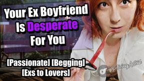Desperate Ex-Boyfriend Fucks You While Begging for More (M4F Audio Roleplay)