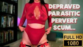 Depraved parasitic pervert scum