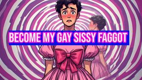 Become My Gay Sissy Faggot