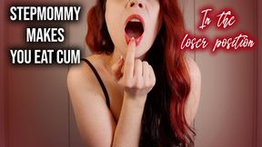 STEPMOMMY MAKES YOU EAT CUM IN THE LOSER POSITION