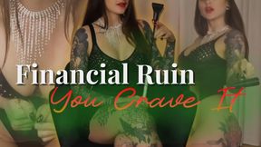 Financial Ruin, You Crave It