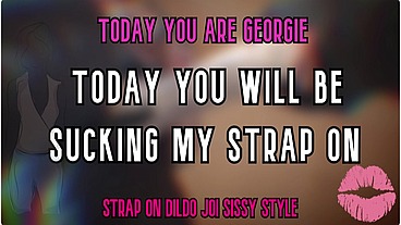 Today you are Georgie Today you will be sucking my strap on by Goddess Lana