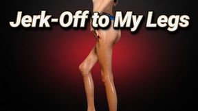 Jerk-Off to My Legs