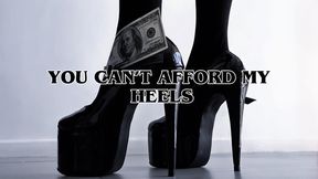 YOU CAN’T AFFORD MY HEELS