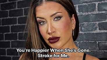 You’re Happier When She’s Gone. Stroke for Me.
