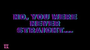 MP4 VERSION NO, YOU WERE NEVER STRAIGHT