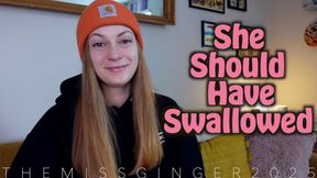 She Should Have Swallowed