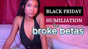 Black Friday Humiliation for Broke Betas