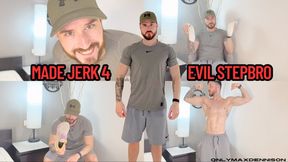 MADE JERK 4 EVIL STEPBRO