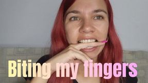 Biting my fingers