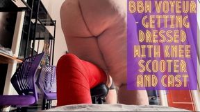 BBW Voyeur - Getting Dressed with Knee Scooter and Cast 1080p