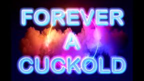 FOREVER A CUCKOLD