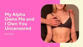 My Alpha Owns Me and I Own You Uncensored