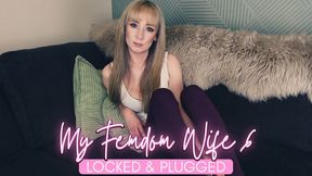 My Femdom Wife 6:; Locked & plugged
