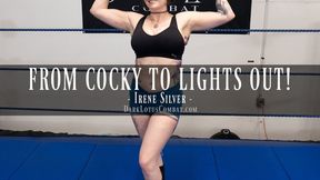 FROM COCKY TO LIGHTS OUT-Irene Silver