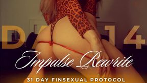 IMPULSE REWRITE: 31 DAY FINSEXUAL PROTOCOL [14/31]