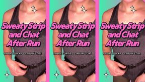 Sweaty Strip and Chat After Run