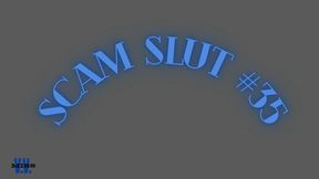 SCAM SLUT #35