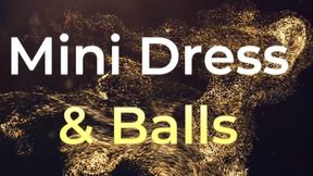 Mini Dress and Balls