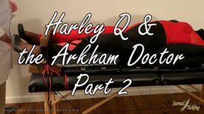 Harley Q and the Arkham Doctor Part 2