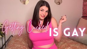 Getting Cucked Is Gay