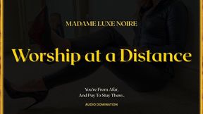 Worship at a Distance - Madame Luxe Noire - Audio Only - Financial Domination