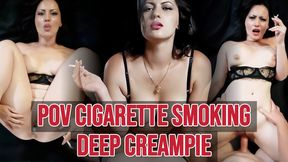 POV Cigarette Smoking with Deep Creampie